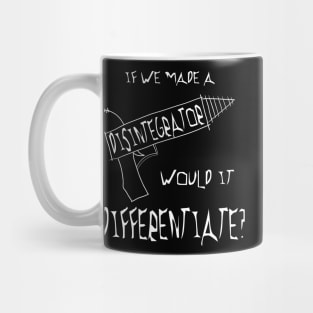 Would a disintegrator differentiate? Mug